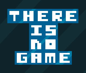 There Is No Game